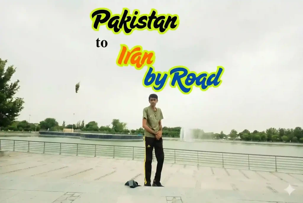 Pakistan to Iran by Road